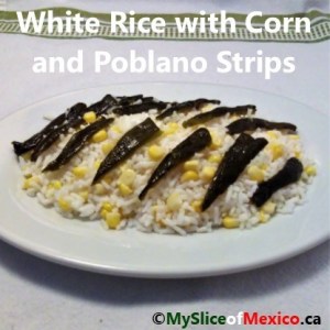 rice with corn and poblano strips My Slice of Mexico cover