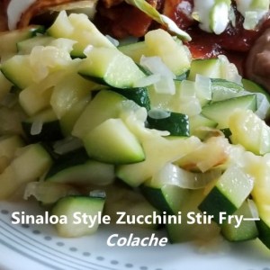 Colache Sinaloa Style Zucchini Stir Fry
